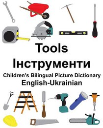 English-Ukrainian Tools Children's Bilingual Picture Dictionary