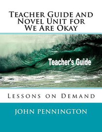 Teacher Guide and Novel Unit for We Are Okay: Lessons on Demand