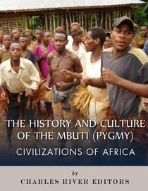Civilizations of Africa: The History and Culture of the Mbuti (Pygmy)