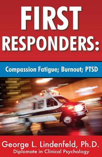 First Responders: : Compassion Fatigue; Burnout; PTSD