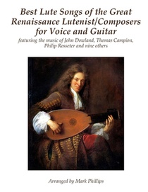 Best Lute Songs of the Great Renaissance Lutenist/Composers for Voice and Guitar: featuring the music of John Dowland, Thomas Campion, Philip Rosseter voorzijde