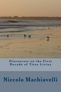 Discourses on the First Decade of Titus Livius