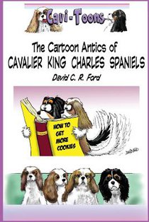 Cavi-Toons: The Cartoon Antics of Cavalier King Charles Spaniels: The Humorous Side of Two Cavaliers