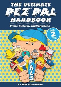 The Ultimate Pez Pal Handbook: Updated fall 2018 Prices, Pictures, and Variations