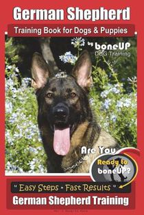 German Shepherd Dog Training for Puppies & Dogs by BoneUP Dog Training: Ready to Bone Up? Simple Steps* Quick Results German Shepherd Training