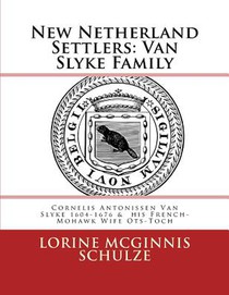 New Netherland Settlers: Cornelis Antonissen Van Slyke 1604-1676 & his French-Mohawk Wife Ots-Toch