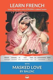 Learn French with Masked Love by Balzac: Interlinear French to English