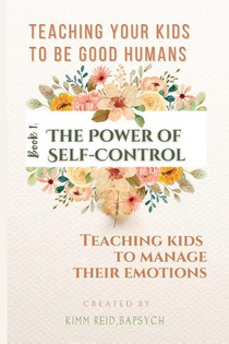 The Power of Self Control - Teaching Kids to Manage Their Emotions