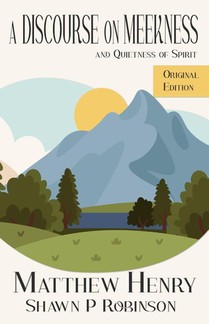 A Discourse on Meekness and Quietness of Spirit