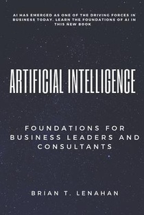 Artificial Intelligence: Foundations for Business Leaders and Consultants