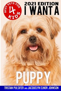 I Want A Puppy (Best Pets For Kids Book 4)