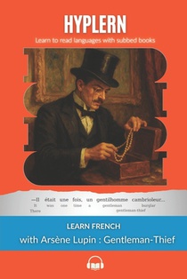 Learn French with Arsène Lupin Gentleman-Thief: Interlinear French to English
