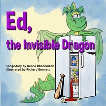 Ed, the Invisible Dragon: Song/Story by Donna Rhodenizer - Illustrated by Richard Bennett