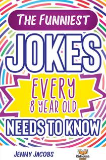 The Funniest Jokes EVERY 8 Year Old Needs to Know