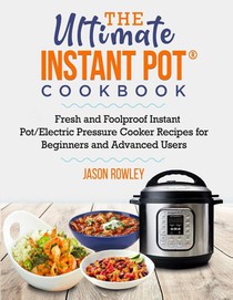 The Ultimate Instant Pot(R) Cookbook