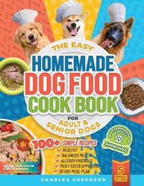 The Easy Homemade Dog Food Cookbook for Adult & Senior Dogs