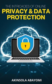 The Intricacies of Online Privacy and Data Protection
