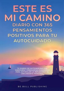 ESTE ES MI CAMINO Diario con 365 Pensamientos Positivos para tu Autocuidado
