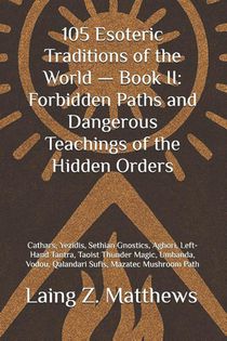 Matthews, L: 105 Esoteric Traditions of the World - Book II