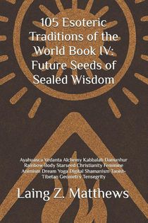 Matthews, L: 105 Esoteric Traditions of the World Book IV