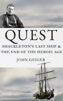 Quest: Shackleton's Last Ship & the End of the Heroic Age