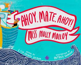 Ahoy, Mate, Ahoy! Miss Molly Molloy