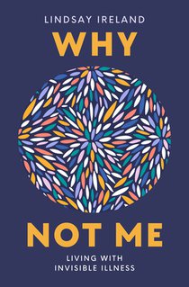 Why Not Me: Living with Invisible Illness
