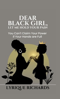 Dear Black Girl, Let Me Hold Your Pain