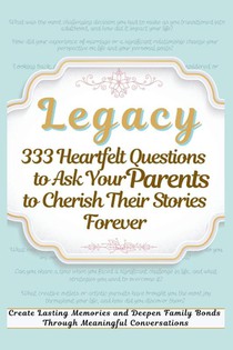 Legacy 333 Heartfelt Questions to Ask Your Parents to Cherish Their Stories Forever