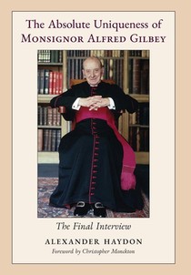 The Absolute Uniqueness of Monsignor Alfred Gilbey: The Final Interview