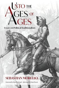 Unto the Ages of Ages: Essays on Political Traditionalism