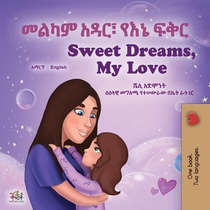 Sweet Dreams, My Love (Amharic English Bilingual Book for Kids)