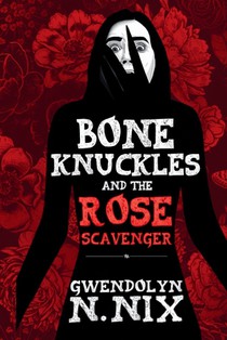 Bone Knuckles and the Rose Scavenger