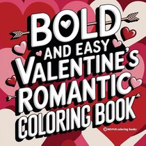 Bold and Easy Valentine's Romantic Coloring Book for Adults and Teens