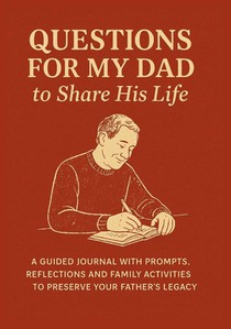 Questions for My Dad to Share His Life