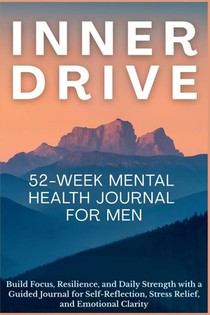 Inner Drive 52-Week Mental Health Journal for Men