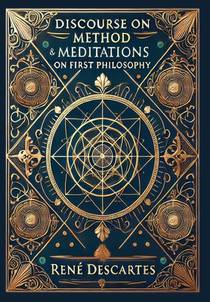 Discourse on Method & Meditations on First Philosophy (Collector's Edition) (Laminated Hardback with Jacket)