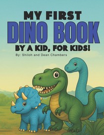 My First Dino Book: By A Kid, For Kids