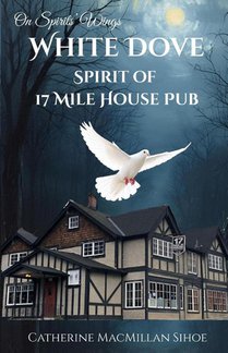 MacMillan Sihoe, C: White Dove Spirit of 17 Mile House Pub