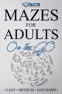 Mazes for Adults on the Go: Easy Medium and Hard