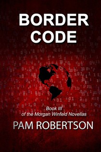 Border Code: Book III of the Morgan Winfeld Novellas