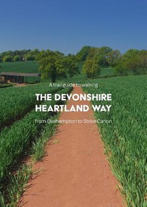 A Trail Guide to Walking the Devonshire Heartland Way