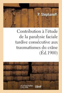 Contribution A l'Etude de la Paralysie Faciale Tardive Consecutive Aux Traumatismes Du Crane