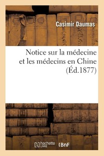 Notice Sur La Medecine Et Les Medecins En Chine