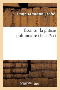 Essai Sur La Phtisie Pulmonaire
