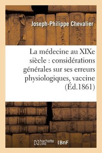La Medecine Au Xixe Siecle Considerations Generales Sur Ses Erreurs Physiologiques