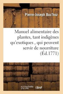 Manuel Alimentaire Des Plantes, Tant Indigenes Qu'exotiques,