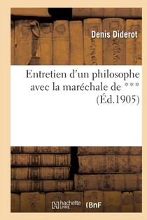 Entretien d'Un Philosophe Avec La Marechale de ***