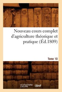 Nouveau Cours Complet d'Agriculture Theorique Et Pratique. Tome 10 (Ed.1809)