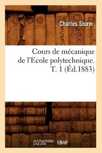 Cours de Mecanique de l'Ecole Polytechnique. T. 1 (Ed.1883)